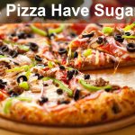 Does Pizza Have Sugar In It