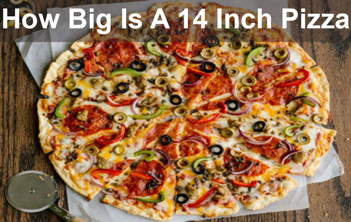 How Big Is A 14 Inch Pizza