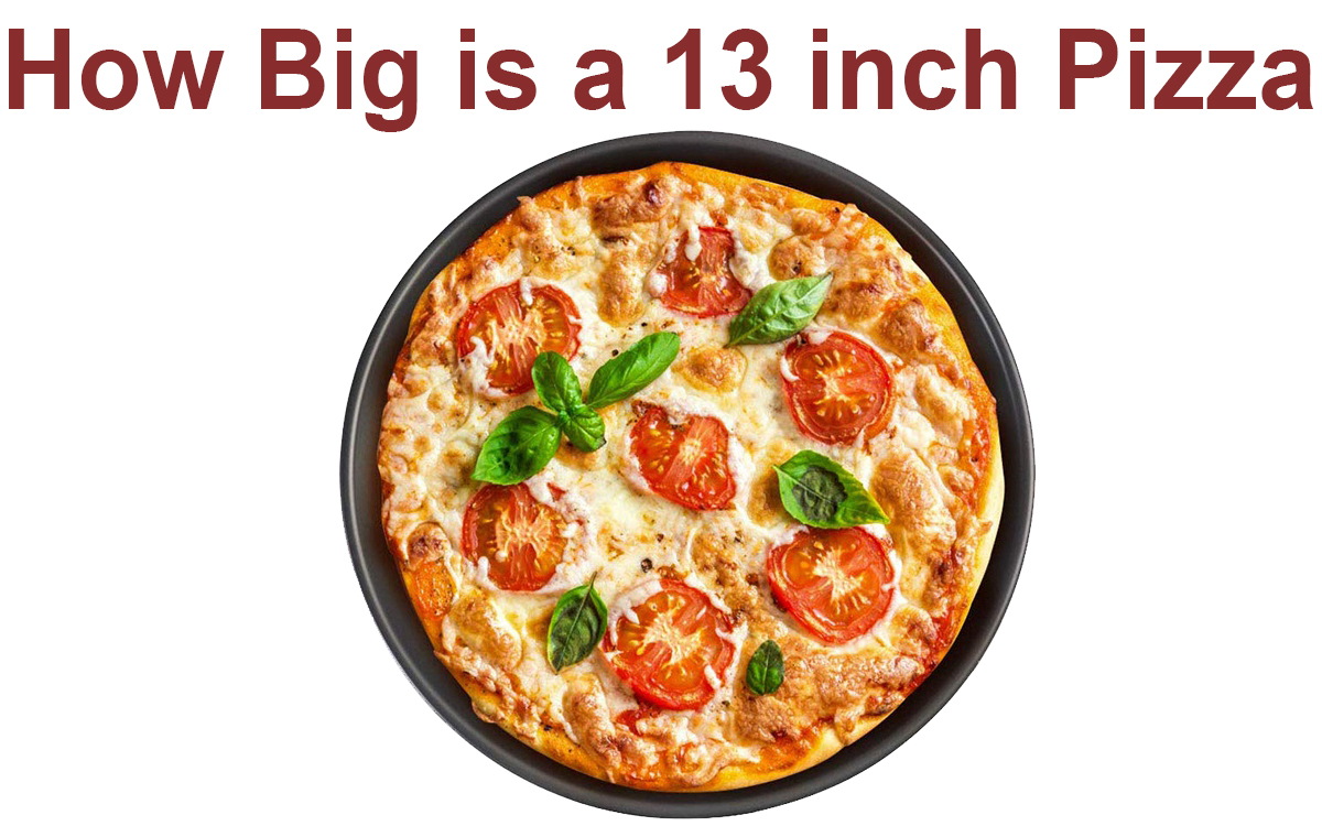How Big is a 13 inch Pizza