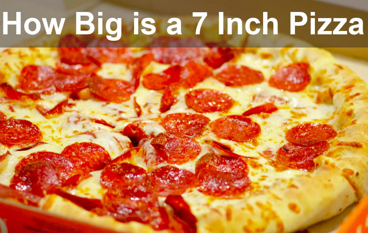 How Big is a 7 Inch Pizza? 