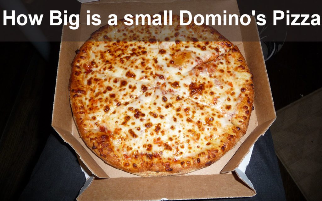 How Big is a small Domino's Pizza