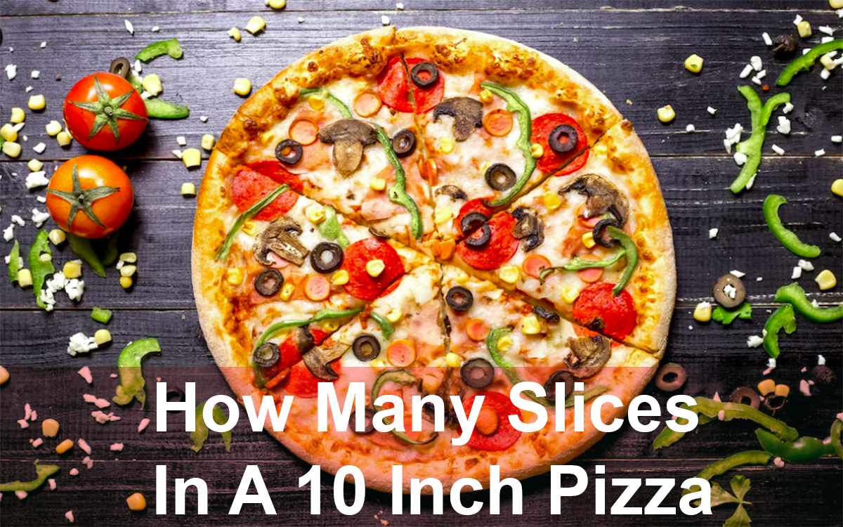 How Many Slices In A 10 Inch Pizza
