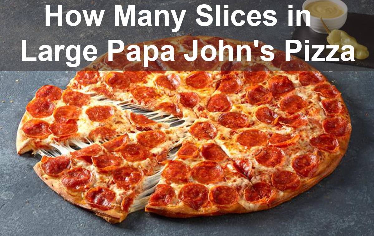 How Many Slices in A Large Papa John's Pizza