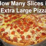 How Many Slices in a Extra Large Pizza