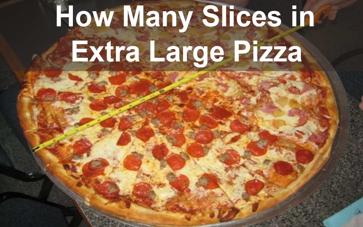 How Many Slices in a Extra Large Pizza