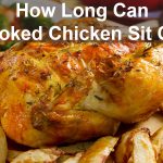 How Long Can Cooked Chicken Sit Out