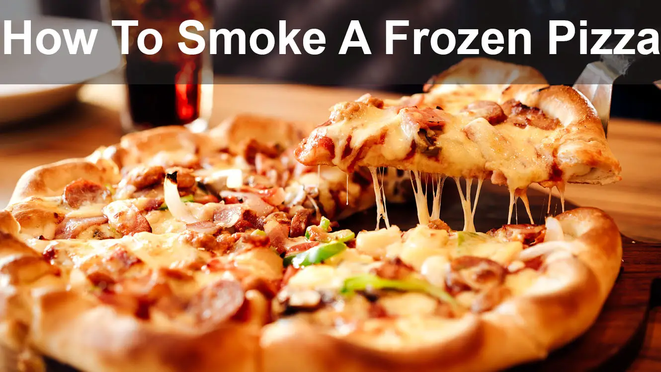 How To Smoke A Frozen Pizza